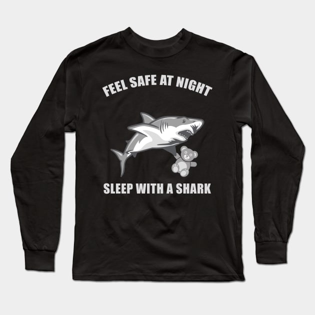 Feel Safe At Night Sleep With A Shark Long Sleeve T-Shirt by fromherotozero